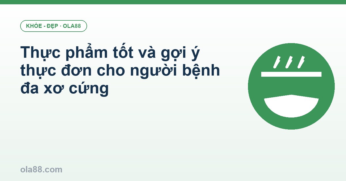 Thực phẩm tốt và gợi ý thực đơn cho người bệnh đa xơ cứng
