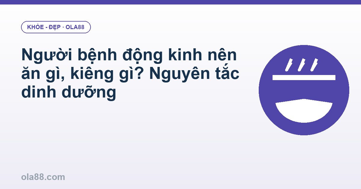 Người bệnh động kinh nên ăn gì, kiêng gì? Nguyên tắc dinh dưỡng